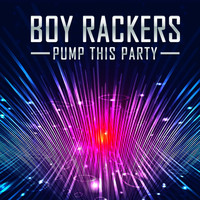 The Boy Rackers - Pump This Party