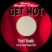 Pearl Woods - Let the Good Things Start