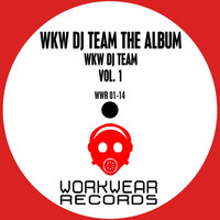 WKW Dj Team - WKW DJ Team: The Album, Vol. 1