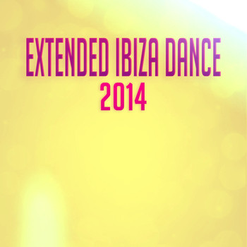 Various Artists - Extended Ibiza Dance 2014 (Explicit)