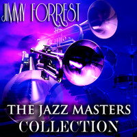 Jimmy Forrest - The Jazz Masters Collection