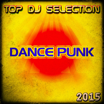 Various Artists - Top DJ Selection Dance Punk 2015 (Explicit)