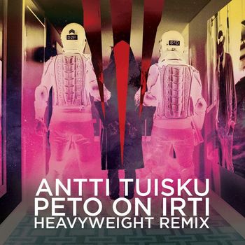 Antti Tuisku - Peto on irti (HeavyWeight Remix)