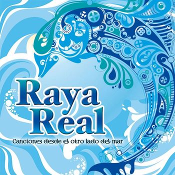 Raya Real - Canciones desde el otro lado del mar
