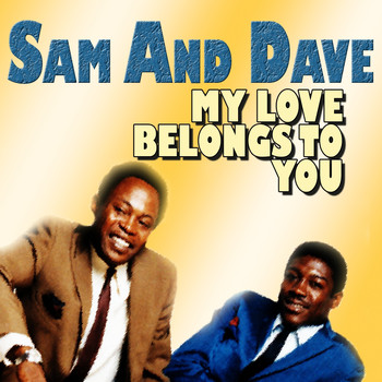 Sam and Dave - Sam and Dave My Love Belongs to You
