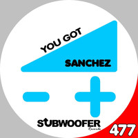 Sanchez - You Got