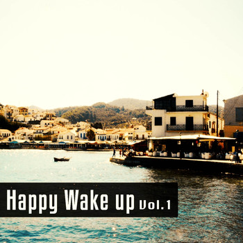 Various Artists - Happy Wake up, Vol. 1 (Relaxed Chill out and Lounge Tunes for a Sunny Start into a Wonderful Day)