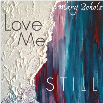 Mary Scholz - Love Me Still