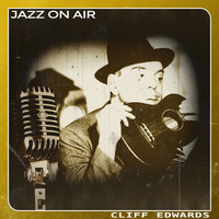 Cliff Edwards - Jazz on Air