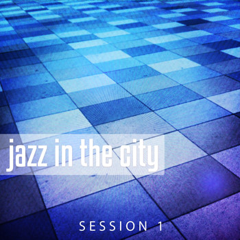 Various Artists - Jazz in the City, Vol. 1 (Best New Jazzy Tunes from the Worlds Greatest Cities)