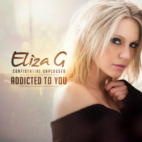 Eliza G - Addicted to You (Confidential Unplugged)