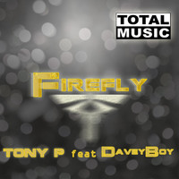 Tony P feat. Daveyboy - Firefly