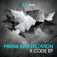 Phunk Investigation - Code X EP