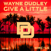 Wayne Dudley - Give a Little (Original Mix)