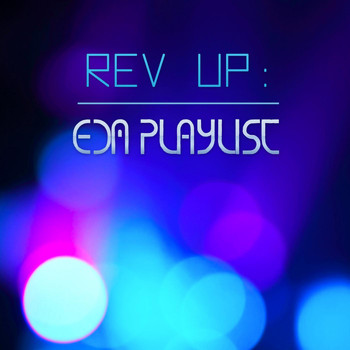 Various Artists - Rev Up: EDM Playlist