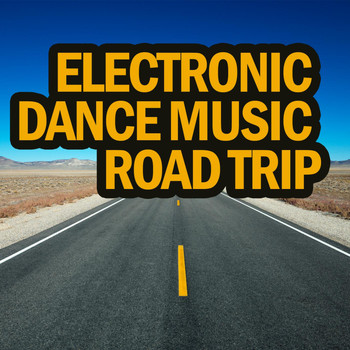 Various Artists - Electronic Dance Music Road Trip