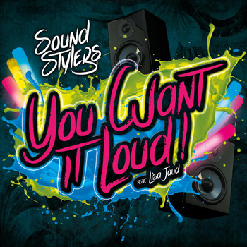 Soundstylers feat. Lisa Jaud - You Want It Loud