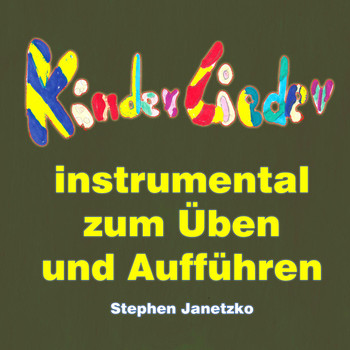 Stephen Janetzko - Kinderlieder instrumental zum Üben und Aufführen