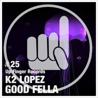 K2 Lopez - Good Fella