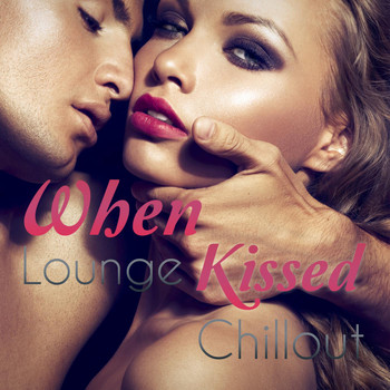 Various Artists - When Lounge Kissed Chillout