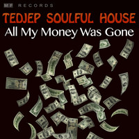 Tedjep Soulful House - All My Money Was Gone