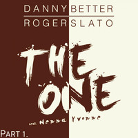 Danny Better & Roger Slato feat. Nenna Yvonne - The One, Pt. 1