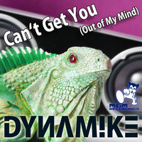 Dynamike - Can't Get You (Out of My Mind)