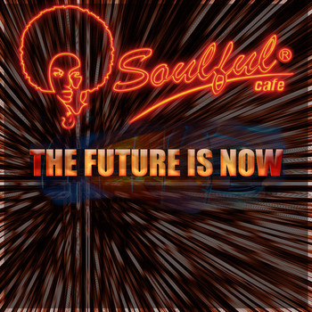 Soulful-Cafe - The Future Is Now