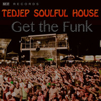Tedjep Soulful House - Get the Funk