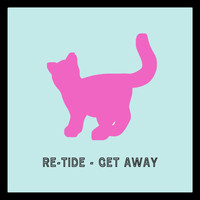 Re-Tide - Get Away