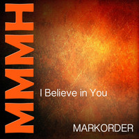 Markorder - I Believe in You