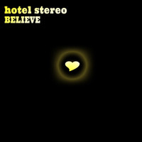 Hotel Stereo - Believe