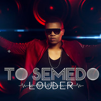 To Semedo - Louder