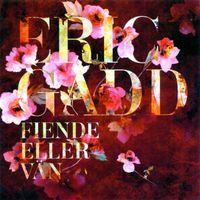 Eric Gadd - Fiende eller vän