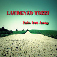 Laurenzo Tozzi - Take You Away