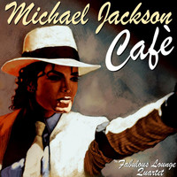 The Fabulous Lounge Quartet - Michael Jackson Cafe'
