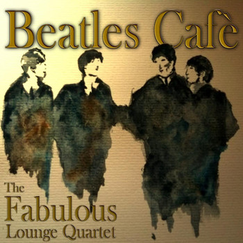 The Fabulous Lounge Quartet - Beatles Cafe'