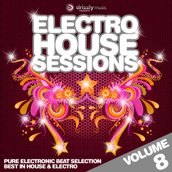 Various Artists - Electro House Sessions, Vol.8 (Pure Electronic Beat Selection, Best in House & Electro)