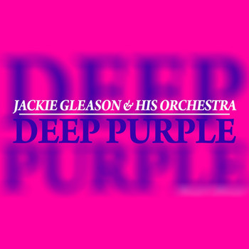 Jackie Gleason & His Orchestra - Deep Purple