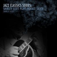 Shirley Scott - Jazz Classics Series: Shirley Scott Plays Horace Silver