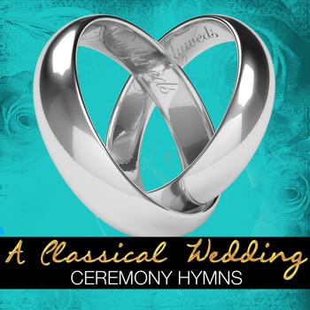 Various Artists - A Classical Wedding: Ceremony Hymns