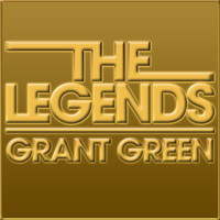 Grant Green - The Legends - Grant Green