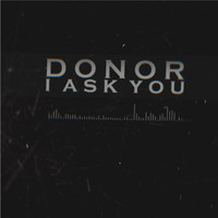 Donor - I Ask You