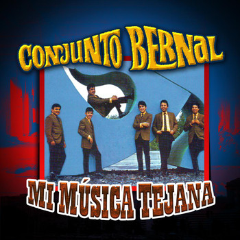 Conjunto Bernal - Mi Musica Tejana