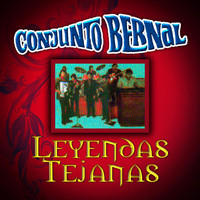 Conjunto Bernal - Leyendas Tejanas