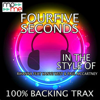 100% Backing Trax - FourFiveSeconds (Originally Performed by Rihanna ft. Kanye West & Paul McCartney) [Karaoke Versions]