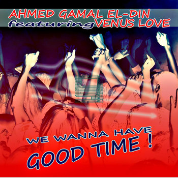 Ahmed Gamal El-Din - We Wanna Have Good Time