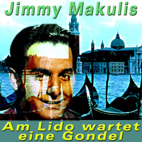 Jimmy Makulis - Am Lido wartet eine Gondel
