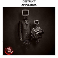Destruct - Ampletuda