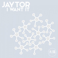 Jaytor - I Want It